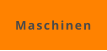 Maschinen