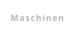 Maschinen