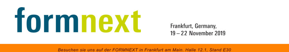 Besuchen sie uns auf der FORMNEXT in Frankfurt am Main. Halle 12.1, Stand E30